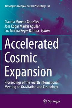 portada Accelerated Cosmic Expansion: Proceedings of the Fourth International Meeting on Gravitation and Cosmology (en Inglés)