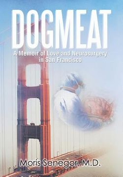portada Dogmeat: A Memoir of Love and Neurosurgery in San Francisco (en Inglés)
