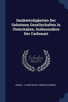 portada Denkwürdigkeiten Der Geheimen Gesellschaften In Unteritalien, Insbesondere Der Carbonari (en Inglés)