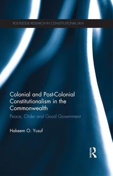 portada Colonial and Post-Colonial Constitutionalism in the Commonwealth: Peace, Order and Good Government (en Inglés)