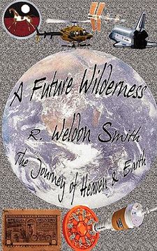 portada a future wilderness: the journey of heaven and earth (en Inglés)