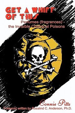 portada get a whiff of this: perfumes (fragrances) - the invisible chemical poisons (en Inglés)
