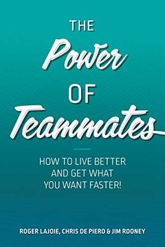 portada The Power of Teammates: How to Live Better and get What you Want Faster! (in English)
