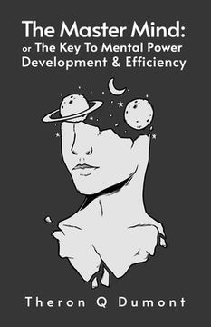 portada The Master Mind: The Key to Mental Power, Development & Efficiency Paperback
