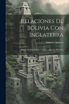 portada Relaciones de Bolivia con Inglaterra: Puntos de Partida Para una Investigación Histórica (in Spanish)