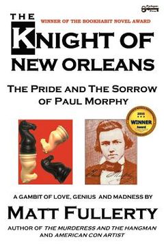 portada the knight of new orleans, the pride and the sorrow of paul morphy (en Inglés)