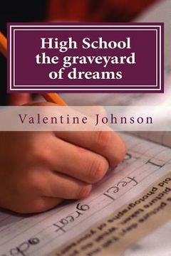 portada High School the graveyard of dreams: 10 Principles to navigate your dream successfully (en Inglés)