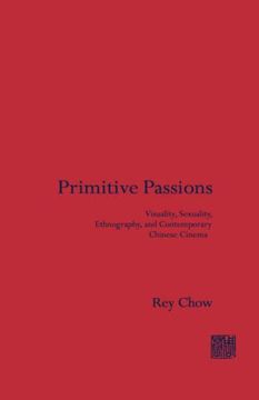 portada Primi Primitive Passions: Visuality, Sexuality, Ethnography, and Contemporary Chinese Cinema (Film and Culture Series) (en Inglés)
