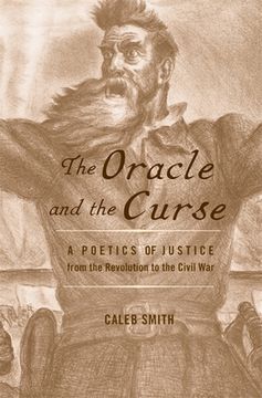 portada the oracle and the curse: a poetics of justice from the revolution to the civil war (en Inglés)