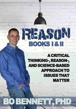 portada Reason: Books I & II: A Critical Thinking-, Reason-, and Science-based Approach to Issues That Matter (en Inglés)