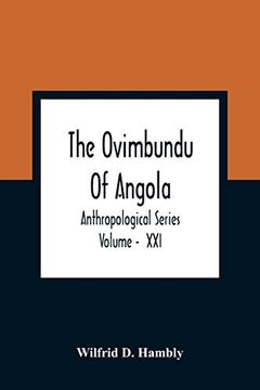portada The Ovimbundu of Angola; Anthropological Series; Volume - xxi (en Inglés)