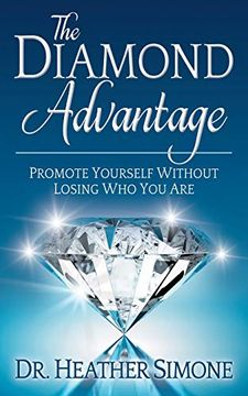 portada The Diamond Advantage: Promote Yourself Without Losing who you are (en Inglés)