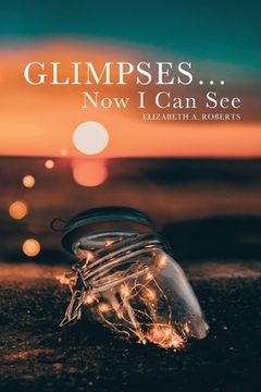 portada Glimpses... Now I Can See (in English)