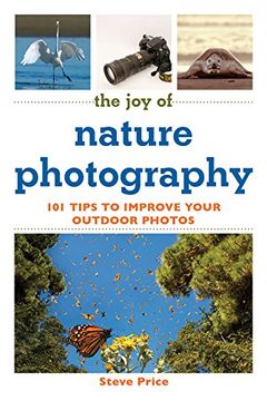 portada The joy of Nature Photography: 101 Tips to Improve Your Outdoor Photos (Joy of Series) (en Inglés)