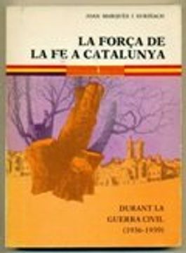 portada La Força de la fe a Catalunya: Durant la Guerra Civil (1936-1939) (Catalan Edition)