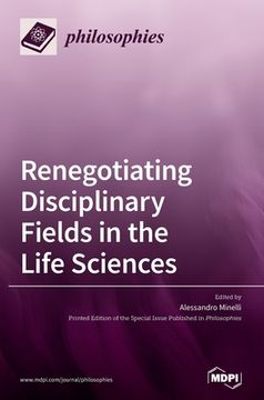 portada Renegotiating Disciplinary Fields in the Life Sciences (en Inglés)