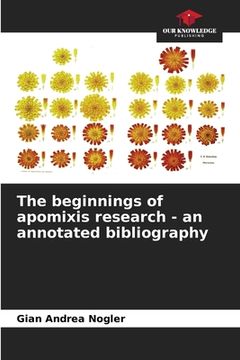 portada The beginnings of apomixis research - an annotated bibliography (en Inglés)