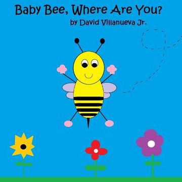 portada Baby Bee, Where Are You? (paperback) (en Inglés)