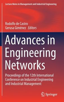 portada Advances in Engineering Networks: Proceedings of the 12th International Conference on Industrial Engineering and Industrial Management (en Inglés)