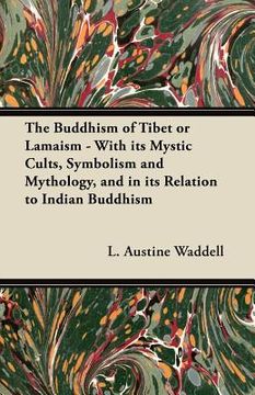 portada the buddhism of tibet or lamaism - with its mystic cults, symbolism and mythology, and in its relation to indian buddhism
