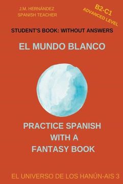 portada El Mundo Blanco (B2-C1 Advanced Level) -- Student's Book: Without Answers (Spanish Graded Readers)