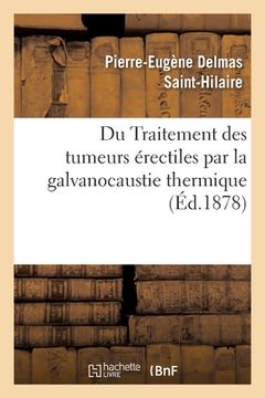 portada Du Traitement Des Tumeurs Érectiles Par La Galvanocaustie Thermique (en Francés)