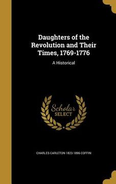 portada Daughters of the Revolution and Their Times, 1769-1776: A Historical