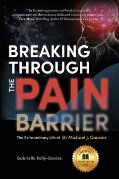 portada Breaking Through the Pain Barrier: The Extraordinary Life of dr Michael j. Cousins (en Inglés)