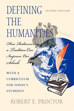 portada Defining the Humanities: How Rediscovering a Tradition can Improve our Schools, Second Edition With a Curriculum for Today's Students (in English)
