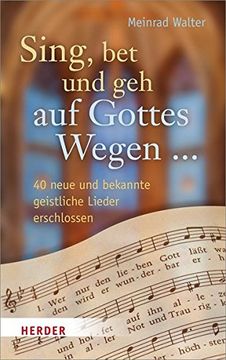 portada Sing, bet und geh auf Gottes Wegen. 40 Neue und Bekannte Geistliche Lieder Erschlossen (en Alemán)