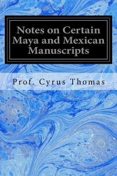 portada Notes on Certain Maya and Mexican Manuscripts (en Inglés)