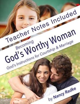 portada Becoming God's Worthy Woman, Teacher's Notes: Reference notes for BGWW (en Inglés)