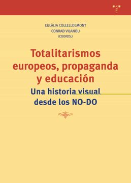 portada Totalitarismos Europeos, Propaganda y Educación: Una Historia Visual Desde los No-Do