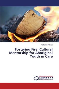 portada Fostering Fire: Cultural Mentorship for Aboriginal Youth in Care