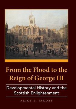 portada From the Flood to the Reign of George III: Developmental History and the Scottish Enlightenment