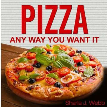portada Pizza Anyway You Want It (en Inglés)