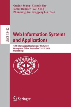 portada Web Information Systems and Applications: 17th International Conference, Wisa 2020, Guangzhou, China, September 23-25, 2020, Proceedings (in English)