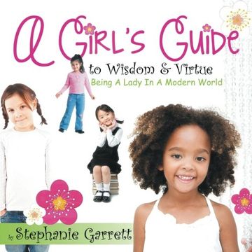 portada A Girl's Guide to Wisdom & Virtue: Being a Lady in a Modern World