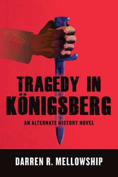 portada Tragedy in Königsberg: An Alternate History Novel (in English)