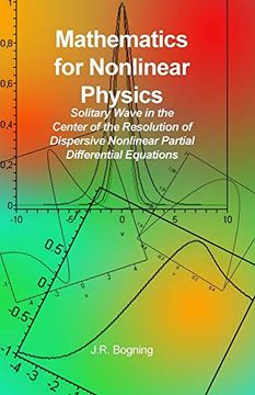 portada Mathematics for Nonlinear Physics: Solitary Wave in the Center of the Resolution of Dispersive Nonlinear Partial Differential Equations (en Inglés)