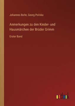 portada Anmerkungen zu den Kinder- und Hausmärchen der Brüder Grimm: Erster Band (en Alemán)