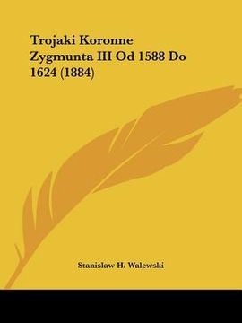 portada trojaki koronne zygmunta iii od 1588 do 1624 (1884) (en Inglés)