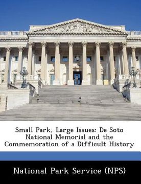 portada small park, large issues: de soto national memorial and the commemoration of a difficult history (en Inglés)