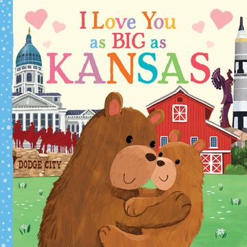 portada I Love you as big as Kansas: A Sweet Love Board Book for Toddlers With Baby Animals, the Perfect Mother's Day, Father's Day, or Shower Gift! 