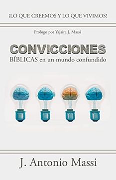 portada Convicciones Bíblicas en un Mundo Confundido:  Lo que Creemos y lo que Vivimos!