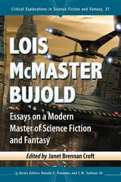 portada lois mcmaster bujold: essays on a modern master of science fiction and fantasy (en Inglés)