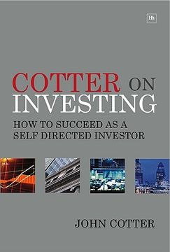 portada cotter on investing: taking the bull out of the markets -- practical advice and tips from an experienced investor (en Inglés)