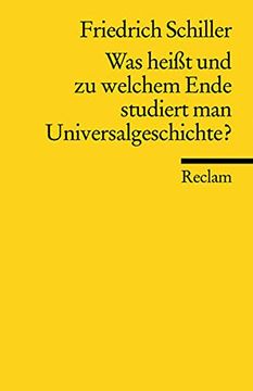 portada Was Heisst und zu Welchem Ende Studiert man Universalgeschichte? Eine Akademische Antrittsrede (in German)