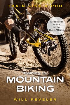 portada Training for Mountain Biking: A Practical Guide for the Busy Athlete (Train Like a Pro) 