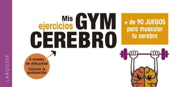 portada Gym Cerebro. Más de 90 Juegos Para Muscular tu Cerebro (Larousse - Libros Ilustrados (in Spanish)